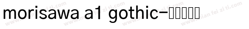 morisawa a1 gothic字体转换